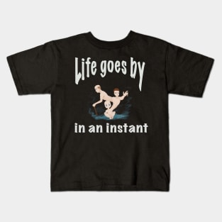 Life goes by in an instant (white) Kids T-Shirt